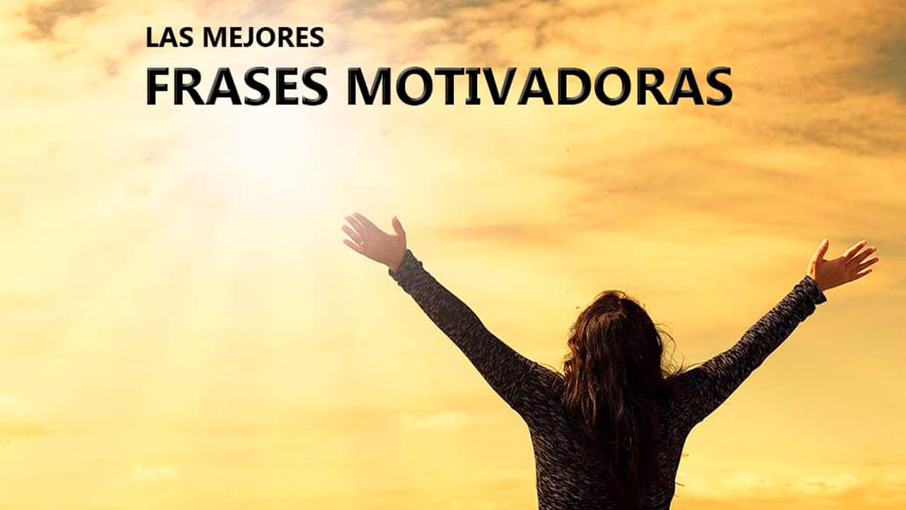 Las mejores Frases Motivadoras para la vida y alcanzar el éxito